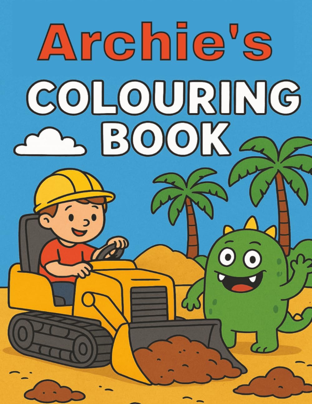 Archie's Colouring Book: Archie, Monsters, Diggers, Construction, Young children, Kids, Birthday, Gift, Christmas, Stocking stuffer, 8.5x11, Paperback, 40 pages