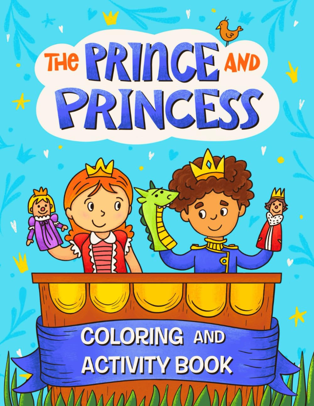 The Prince and Princess Coloring and Activity Book: for children that love fairytales, creativity and fun
