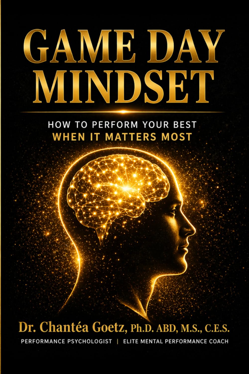 Game Day Mindset: How to Perform Your Best When It Matters Most