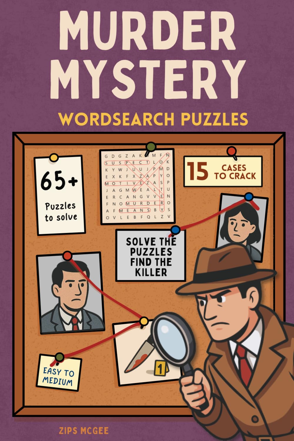 Murder Mystery Wordsearch Puzzles: 65+ crime themed word search games wrapped up in 15 unique whodunnit stories (Murder Mystery Puzzle Case Files)