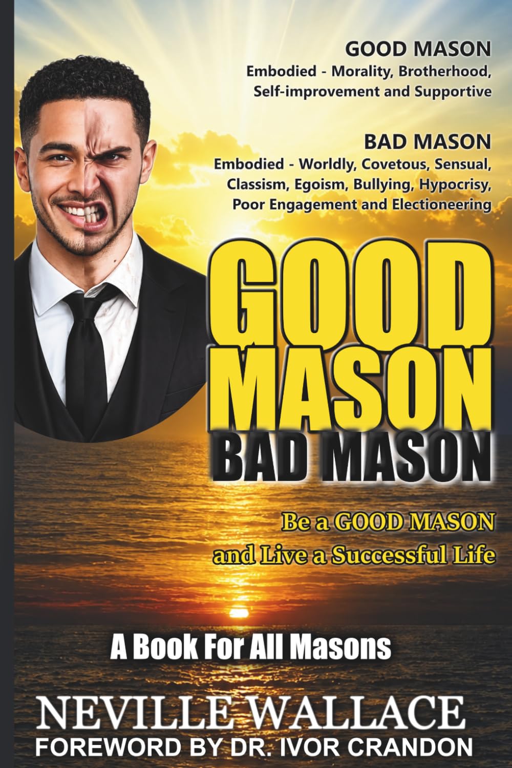 GOOD MASON BAD MASON: BE A GOOD MASON AND LIVE A SUCCESSFUL LIFE