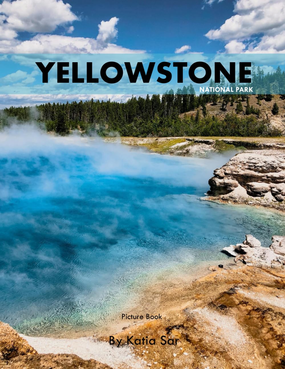Yellowstone National Park: A Perfect Coffee Table Picture Book - Travel and Tourism lovers.