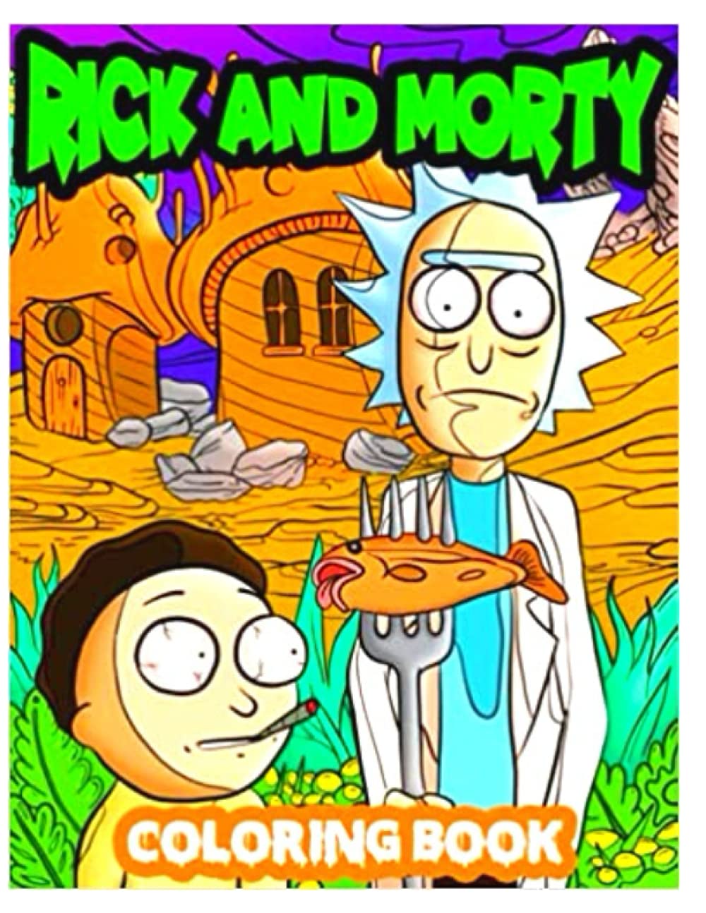 Rick and Morty Coloring Book: for Kids and Adults with Fun, Easy, and Relaxing High-quality images