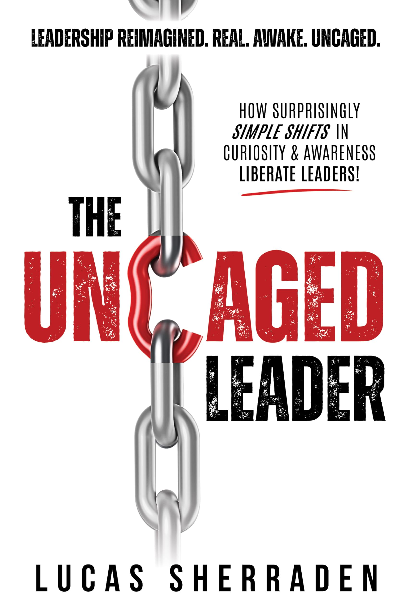 The Uncaged Leader by Lucas Sherraden (Paperback Book)