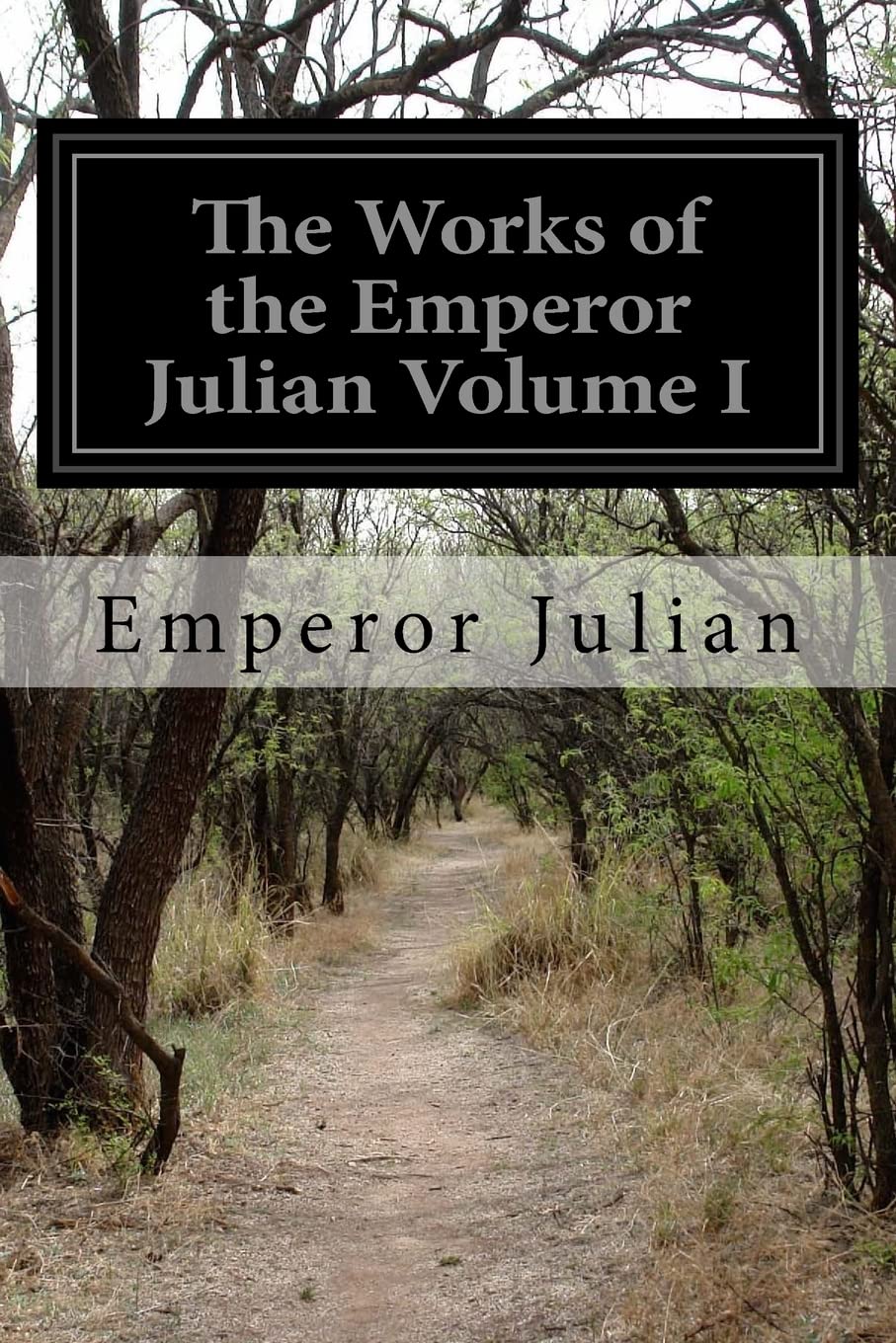 The Works of the Emperor Julian Volume I