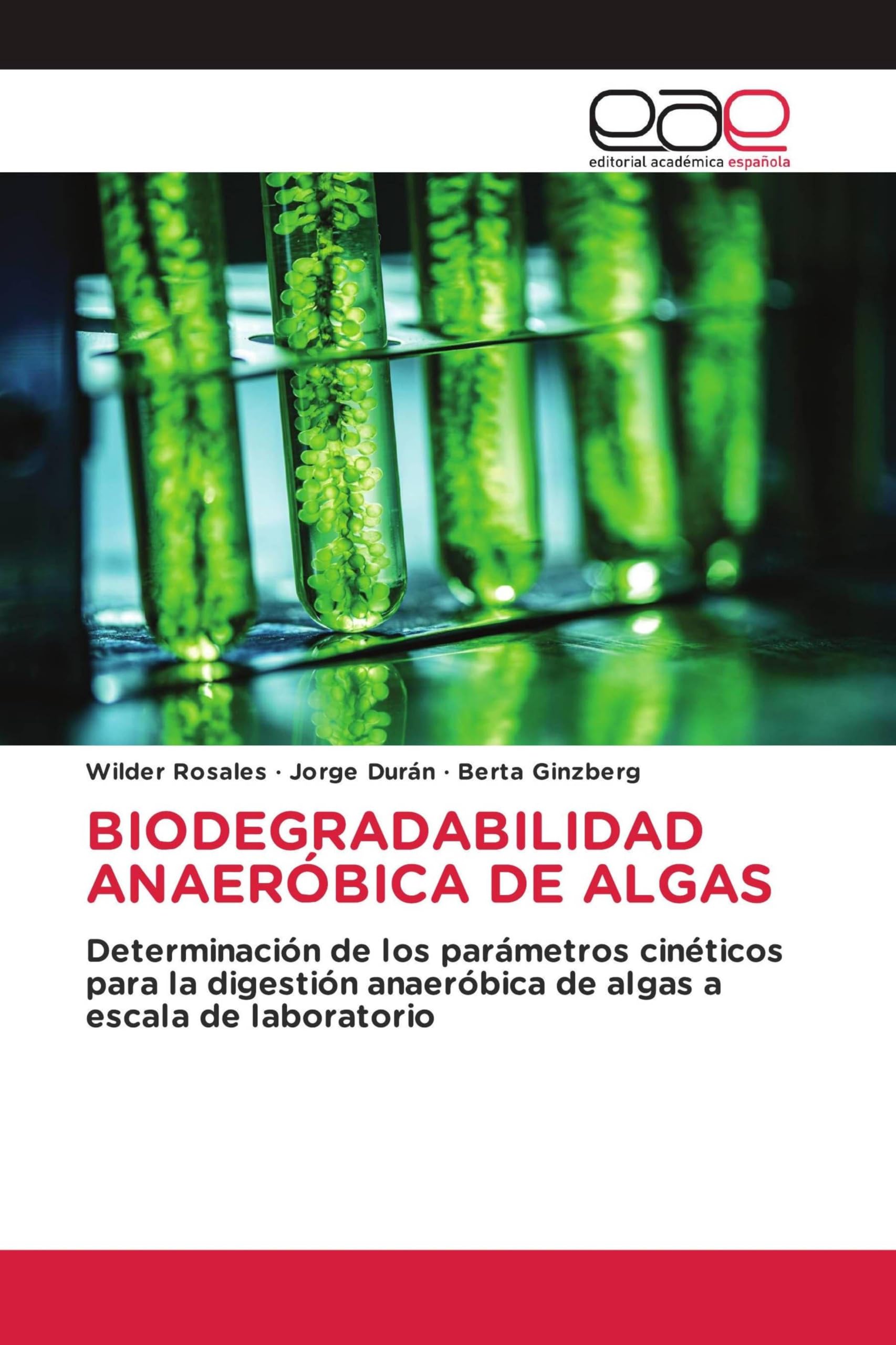 BIODEGRADABILIDAD ANAERÓBICA DE ALGAS: Determinación de los parámetros cinéticos para la digestión anaeróbica de algas a escala de laboratorio