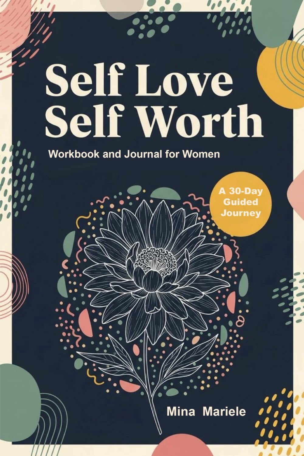 Self Love Self Worth: Workbook and journal for women