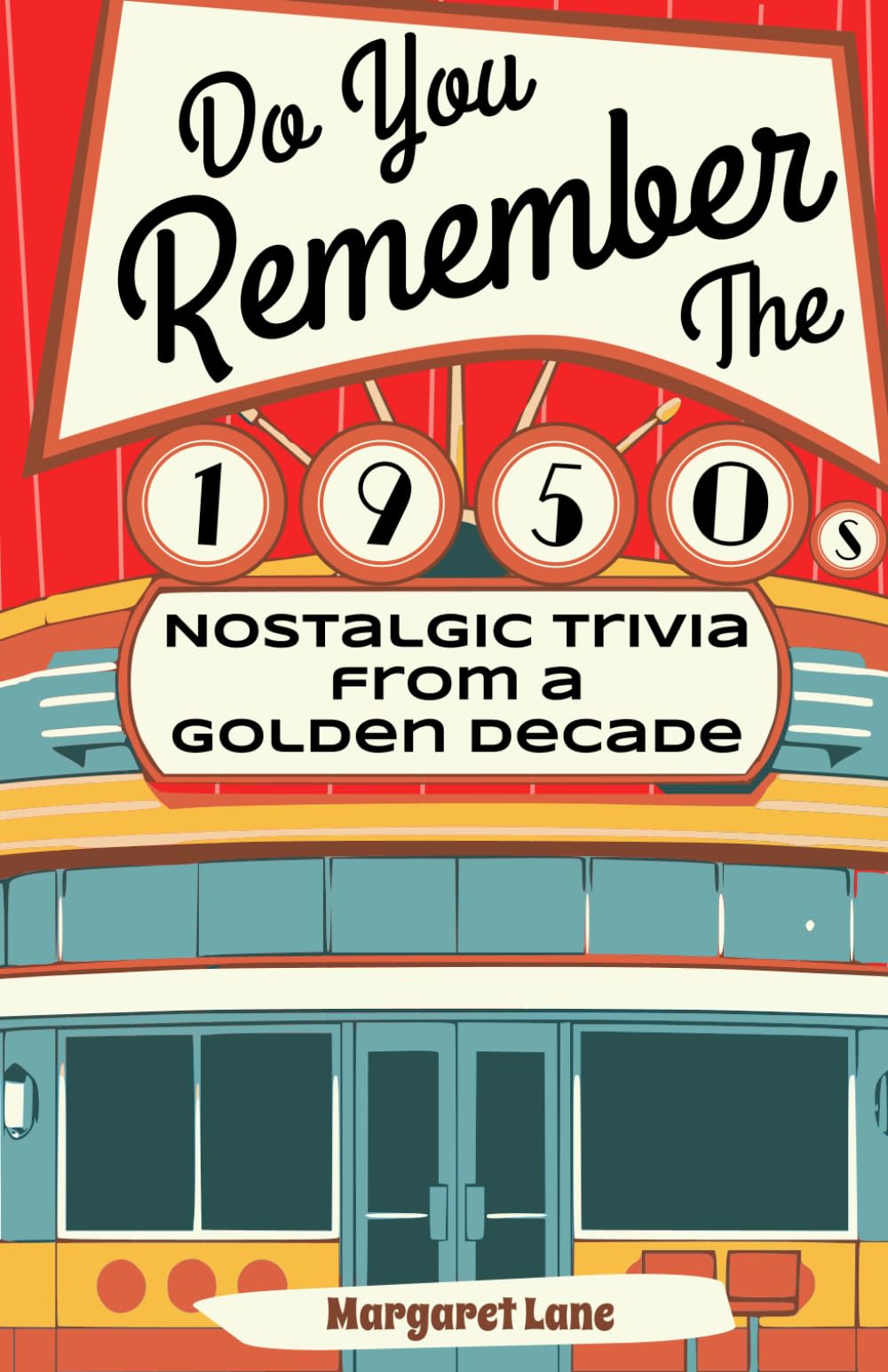 Do You Remember the 1950s?: Nostalgic Trivia from a Golden Decade