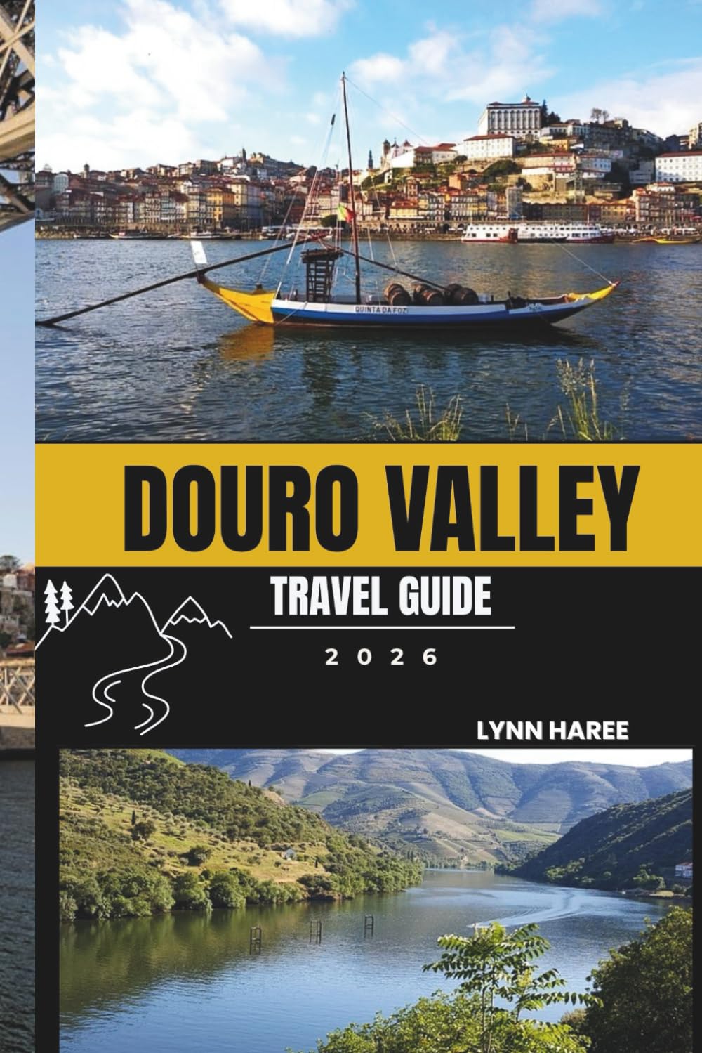 DOURO VALLEY TRAVEL GUIDE 2026: Explore Vineyards, River Cruises, Scenic Routes, and the Soul of Portugal's Wine Country