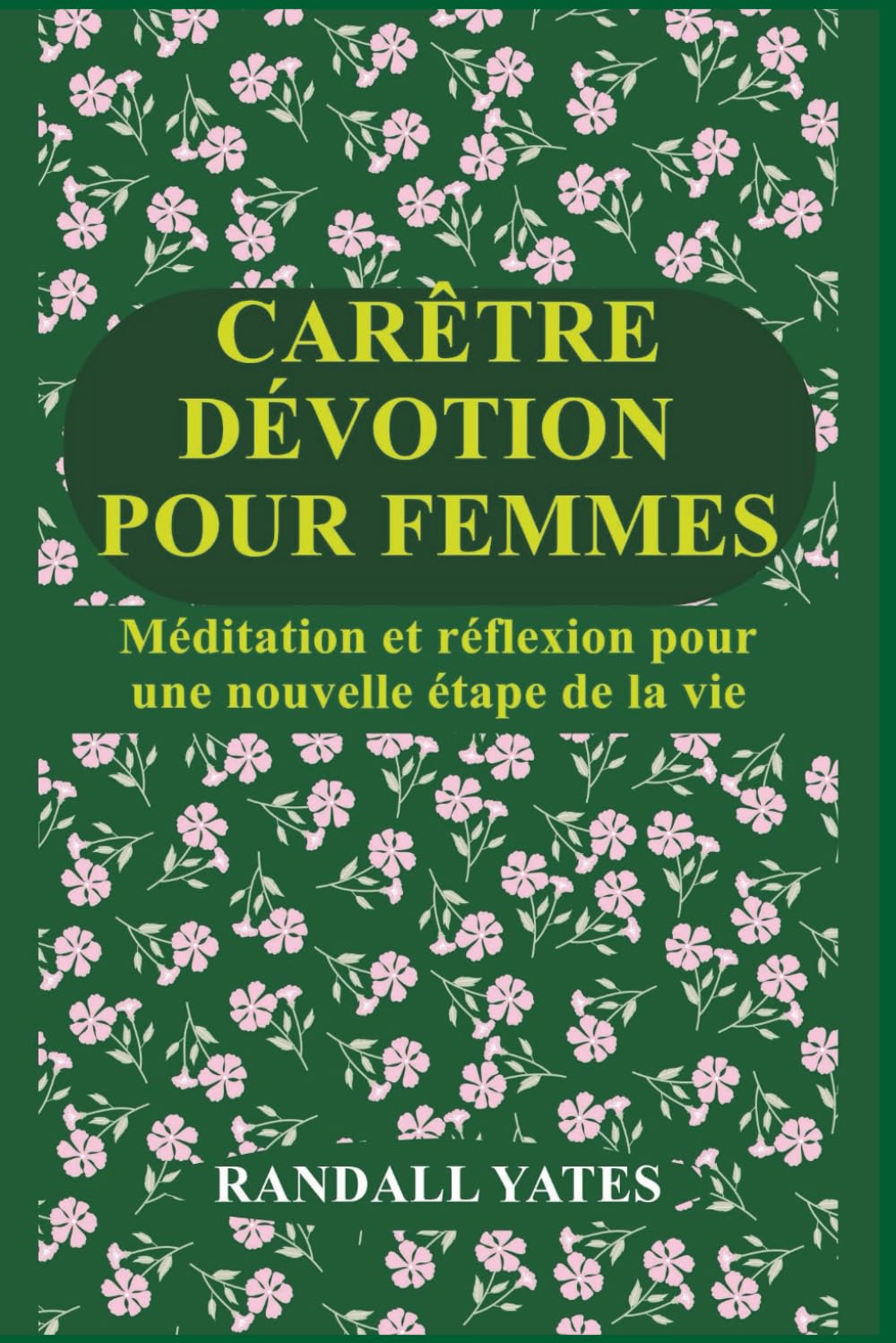 CARÊTRE DÉVOTION POUR FEMMES: Méditation et réflexion pour une nouvelle étape de la vie
