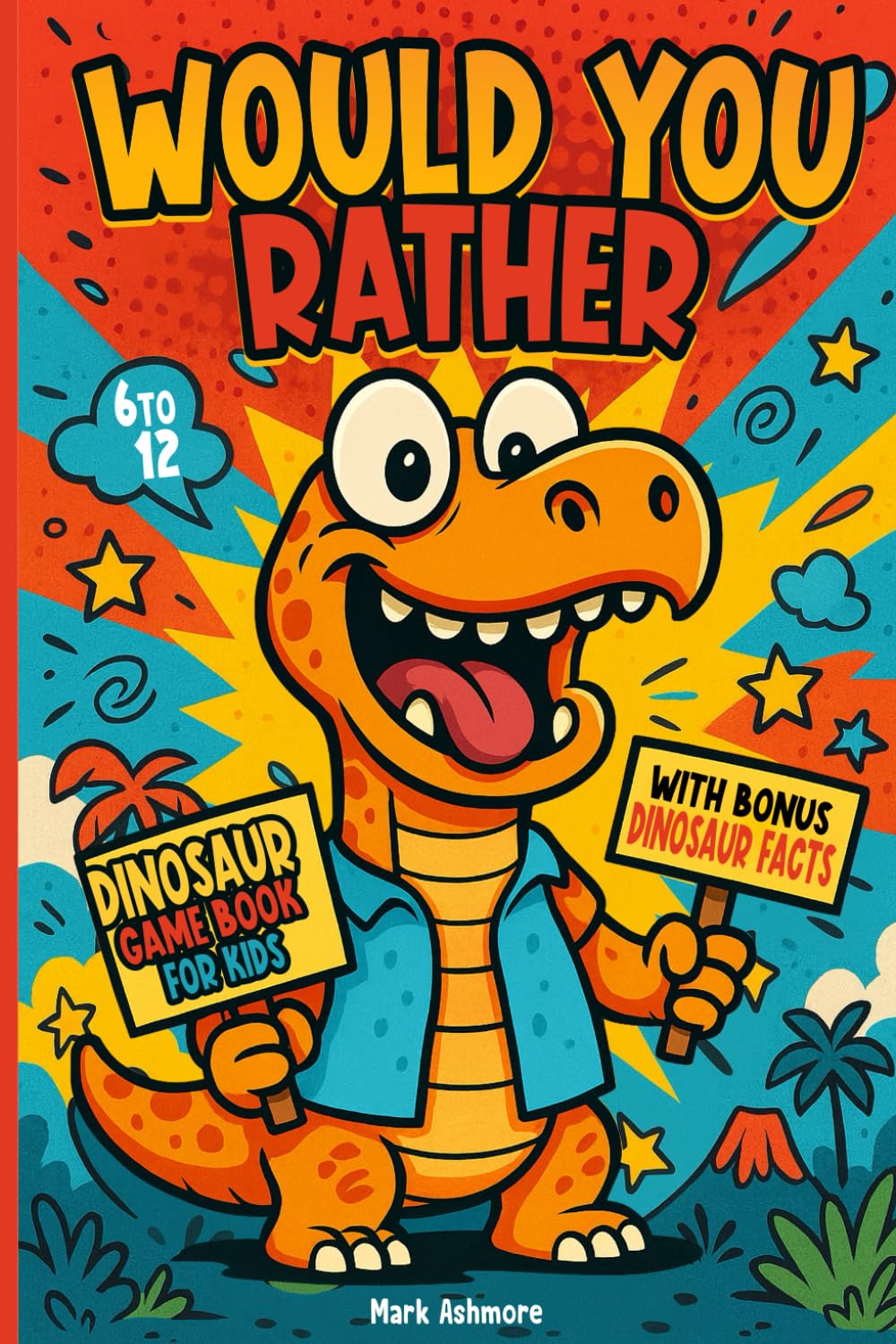 Would You Rather Dinosaur Game Book For Kids: With bonus Dinosaur facts.