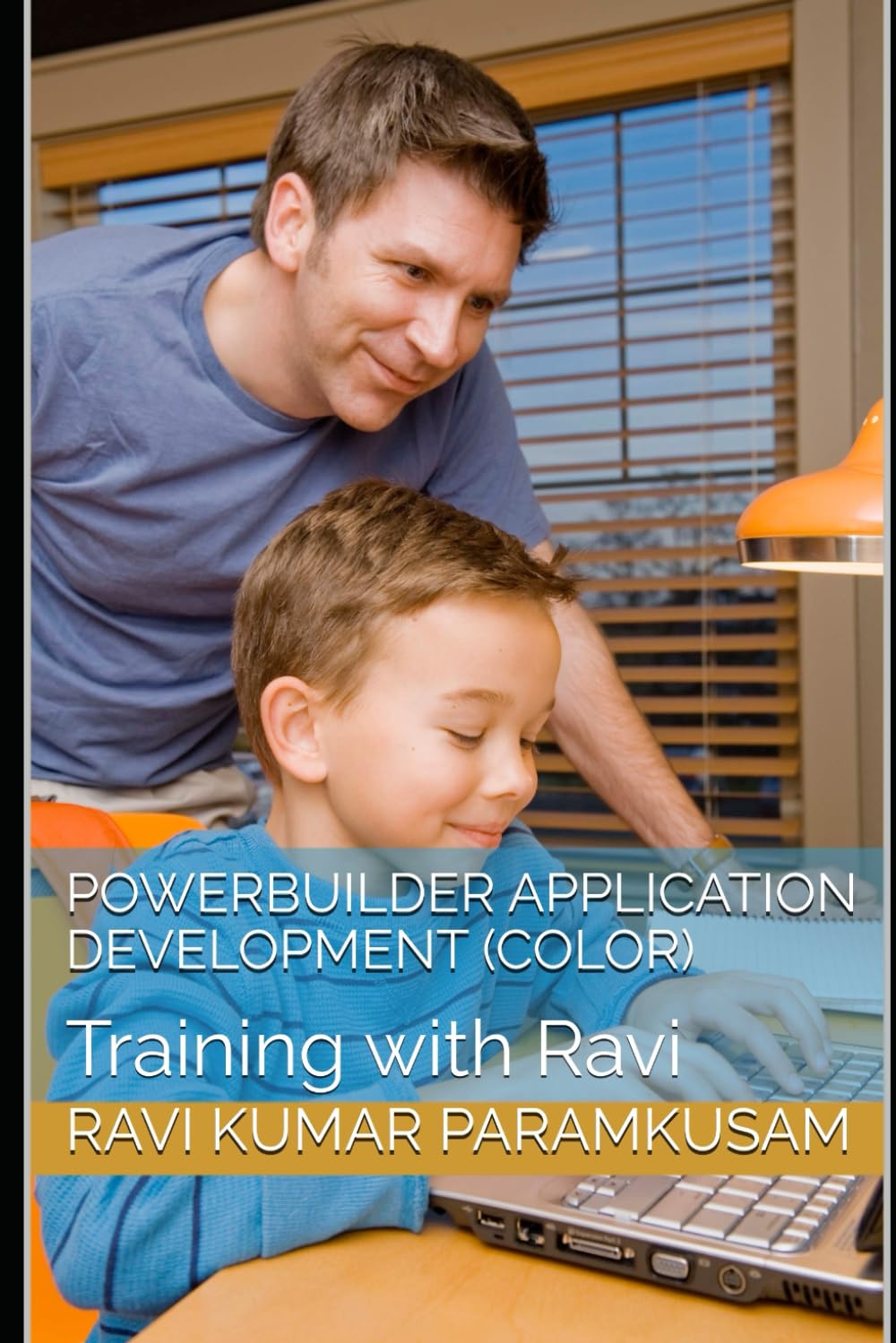 PowerBuilder Application Development (Color Pictures): Training with Ravi (Train with Ravi - Software Development)