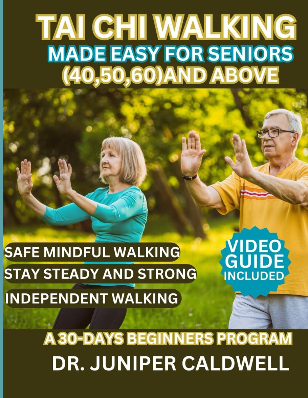 Tai Chi Walking Made Easy For Seniors(40,50,60) And Above: A 30-Days Beginners program for Safe Mindful Walking Practice with 10-Min Daily Routines to Stay Steady, Strong, and Independent