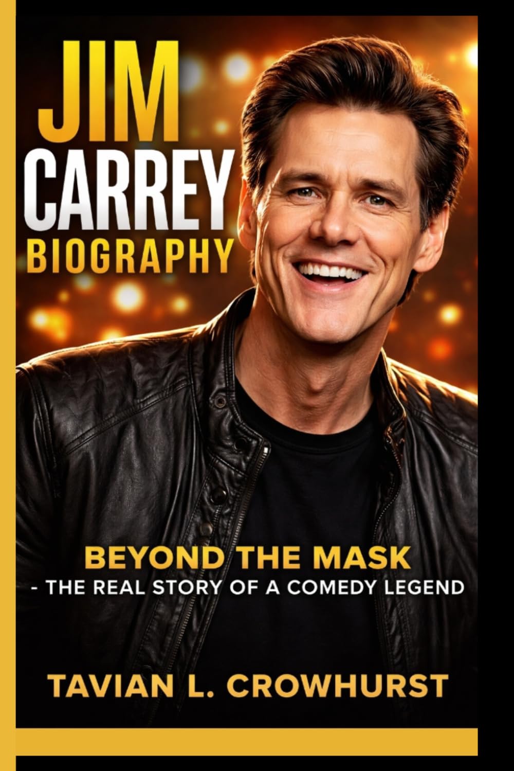 JIM CARREY BIOGRAPHY: Beyond the Mask - The Real Story of a Comedy Legend