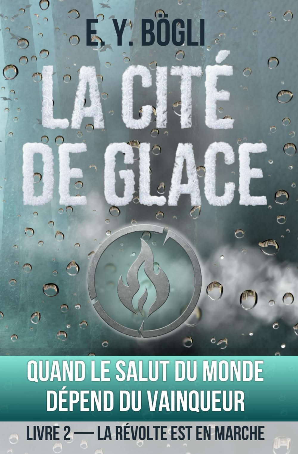 La Cité de Glace — Quand le salut du monde dépend du vainqueur: La révolte est en marche — Livre 2