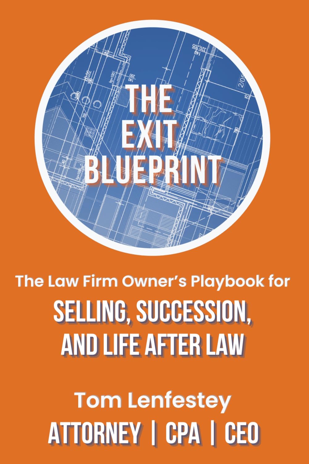 The Exit Blueprint: The Law Firm Owner's Playbook for Selling, Succession, and Life After Law