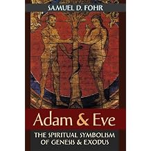 Adam & Eve The Spiritual Symbolism of Genesis & Exodus
