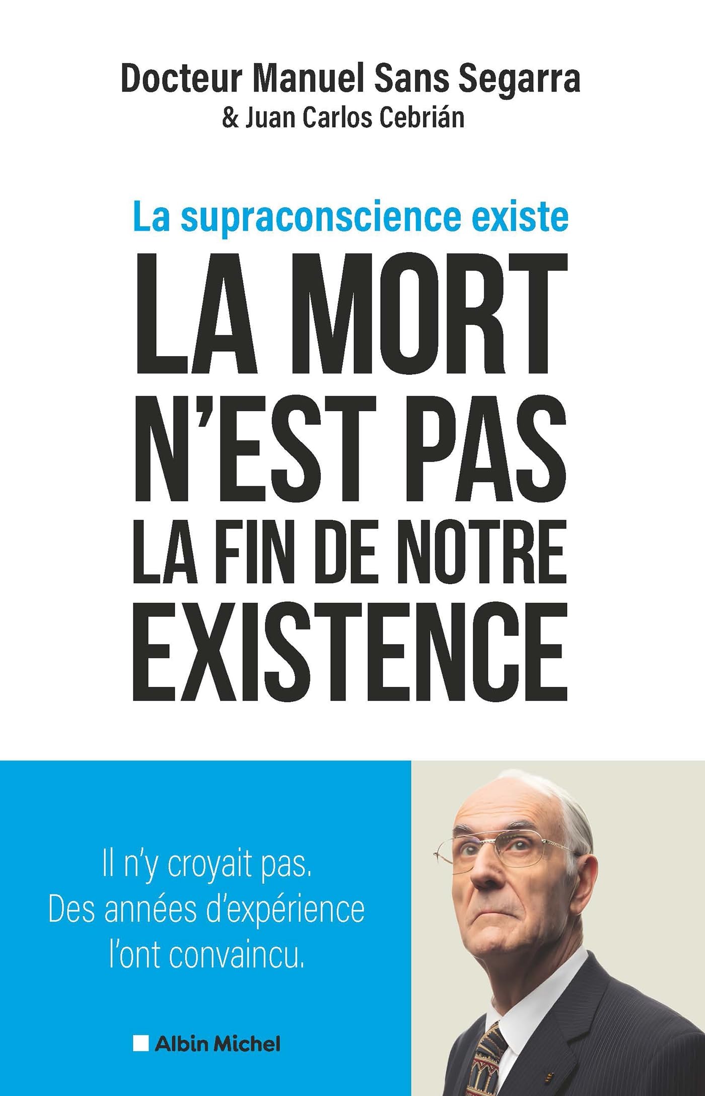 La Mort n'est pas la fin de notre existence: La Supraconscience existe