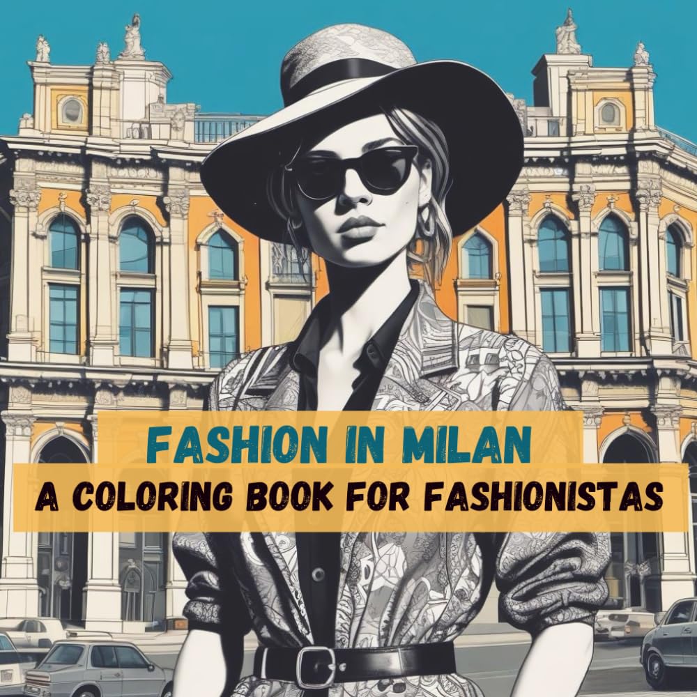 Fashion in MIlan - a coloring book for fashionistas: Color the fashion outfits in Italy (Fashion Coloring Books)