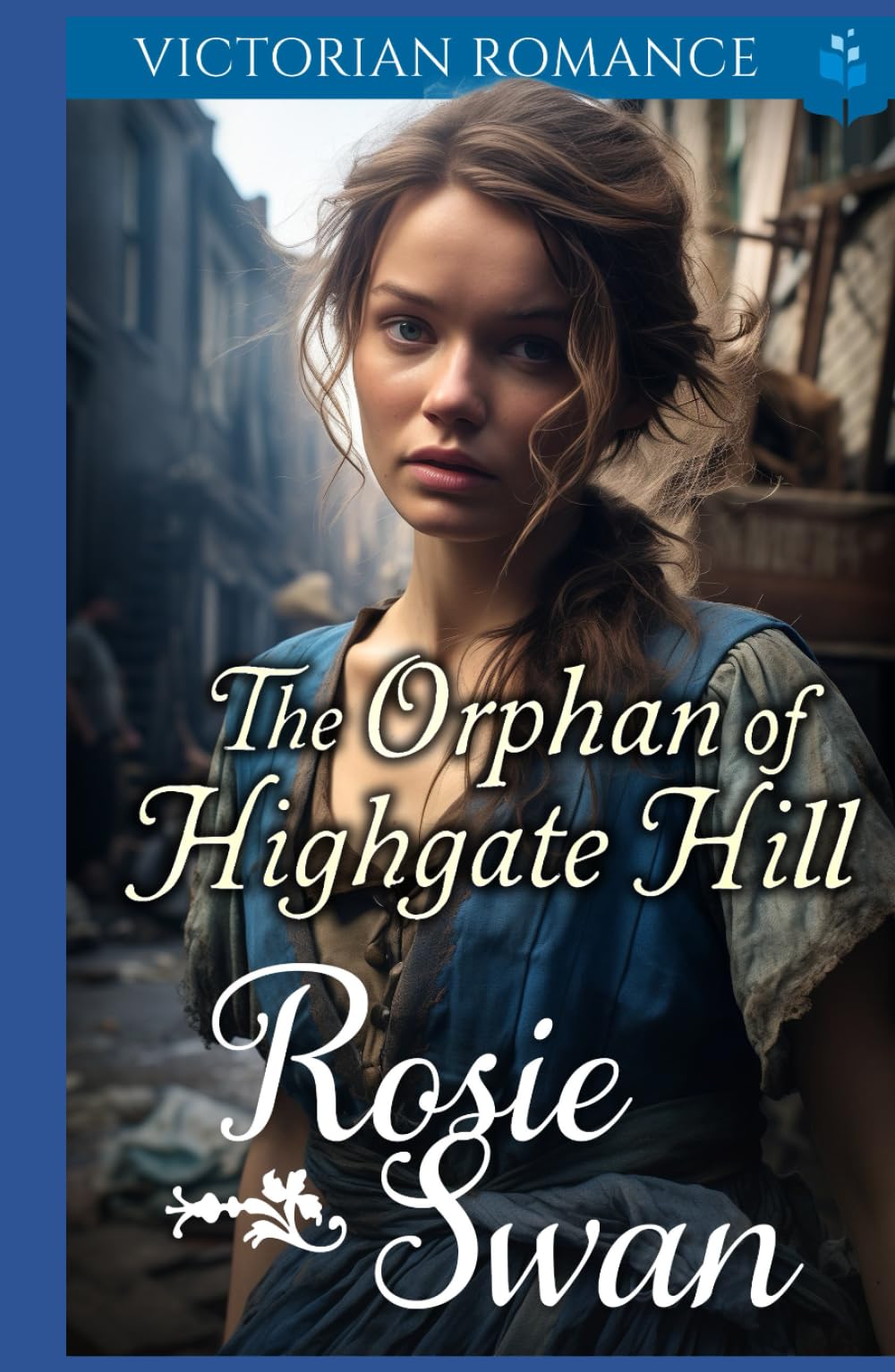 The Orphan of Highgate Hill: Victorian Romance (Heartfelt Victorian Era Romance)