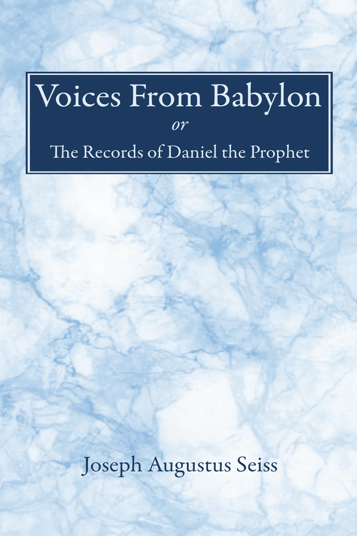 Voices From Babylon: Or, The Records of Daniel the Prophet