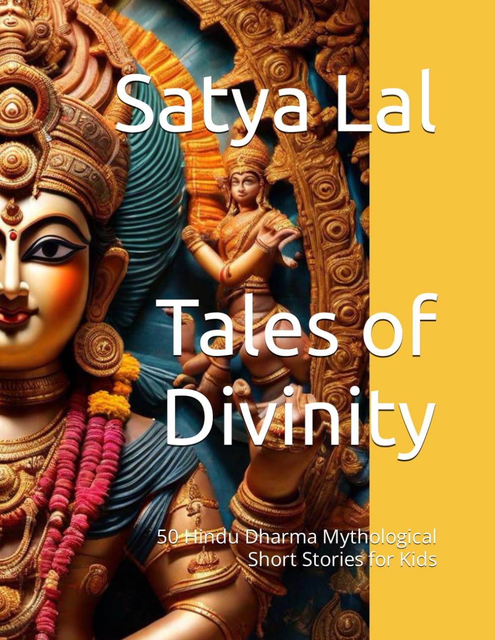 Tales of Divinity: 50 Hindu Dharma Mythological Short Stories for Kids
