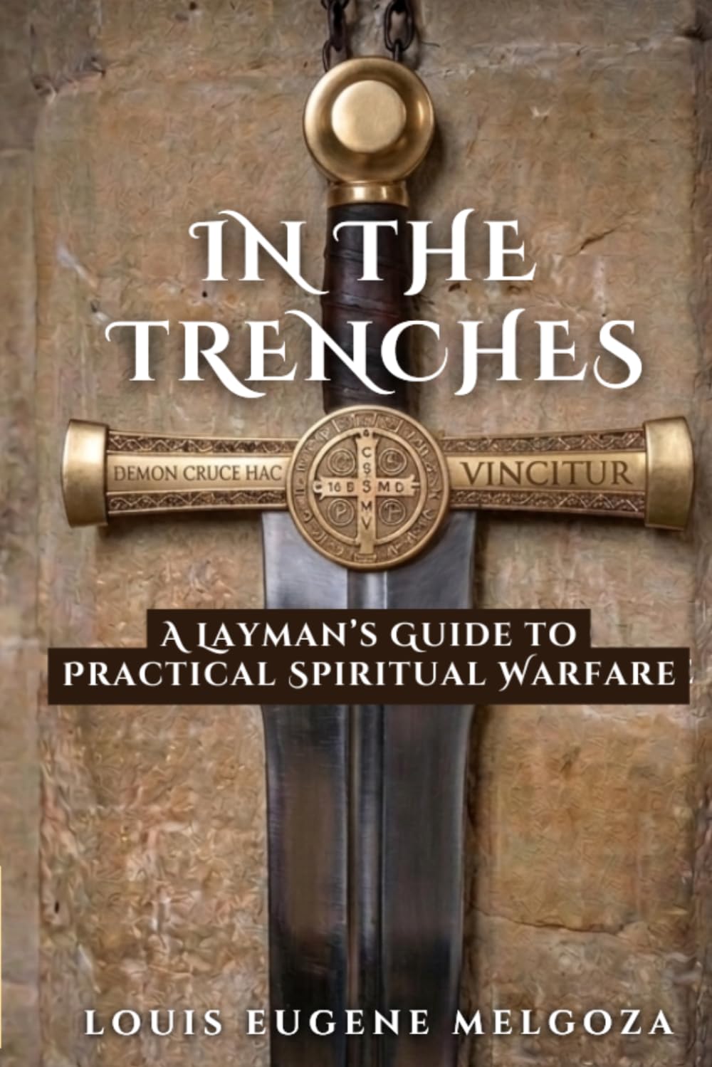 In The Trenches: A Layman's Guide To Spiritual Warfare