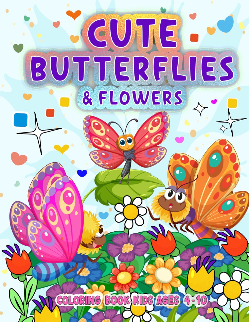 Cute Butterflies and Flowers Coloring Book for kids: Engaging Kids Coloring Book Featuring Adorable Butterflies Colorful Flowers and Whimsical Garden ... Imagination, Creativity, and Hours of Fun