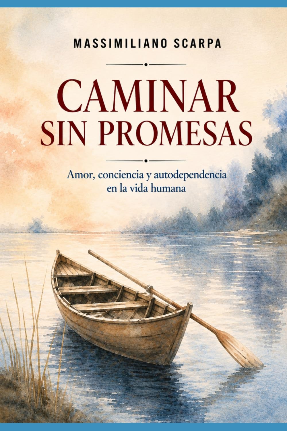 Caminar sin promesas: Amor, conciencia y autodependencia en la vida humana