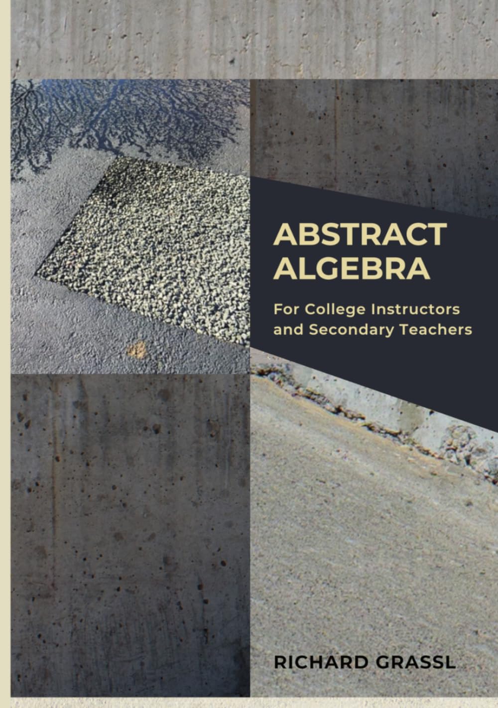 Abstract Algebra: For College Professors and Secondary Teachers