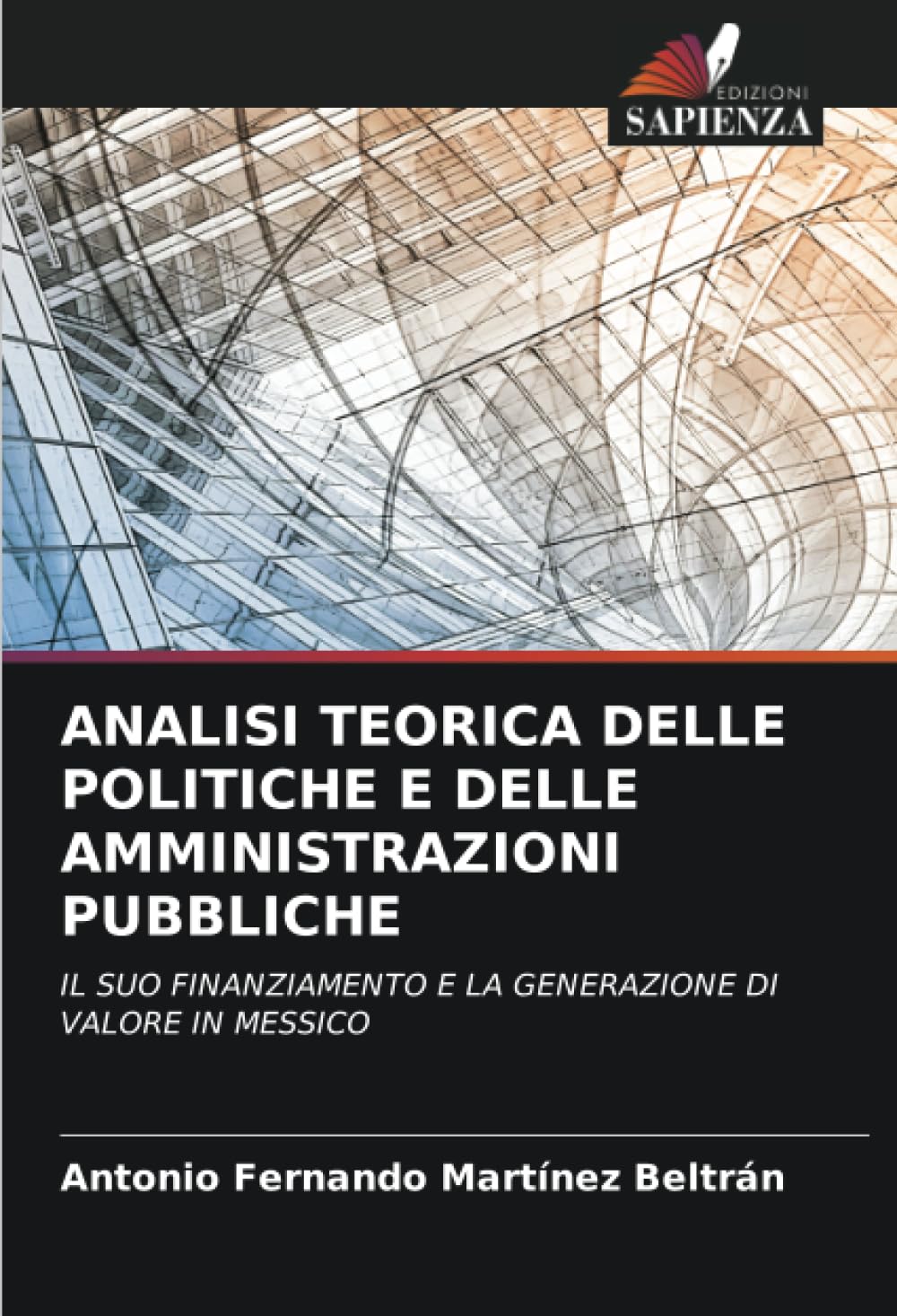 ANALISI TEORICA DELLE POLITICHE E DELLE AMMINISTRAZIONI PUBBLICHE: IL SUO FINANZIAMENTO E LA GENERAZIONE DI VALORE IN MESSICO