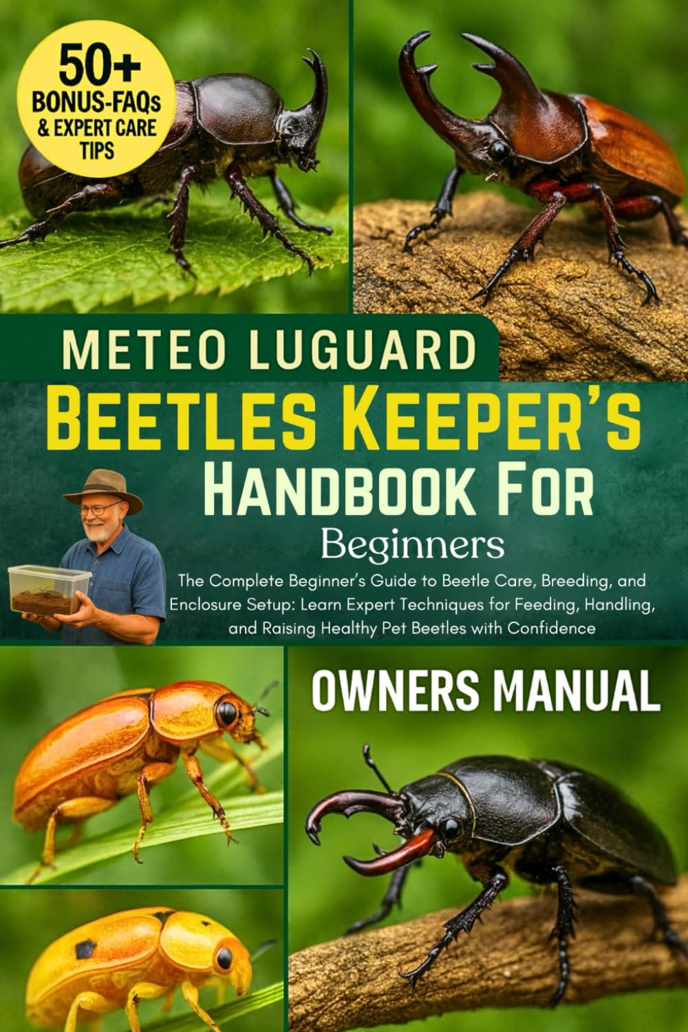 BEETLES KEEPER'S HANDBOOK FOR BEGINNERS: The Complete Beginner’s Guide to Beetle Care, Breeding, and Enclosure Setup: Learn Expert Techniques for ... Raising Healthy Pet Beetles with Confidence