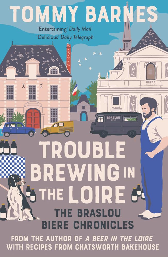 Trouble Brewing in the Loire: Shortlisted for the Fortnum and Mason drink book of the year 2022: 2 (The Braslou Biere Chronicles)