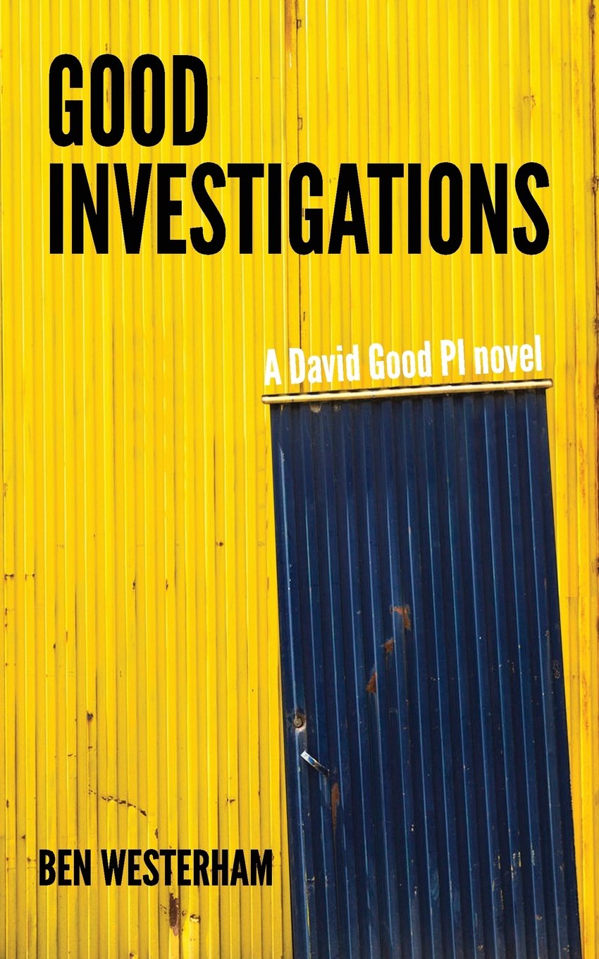 Good Investigations: A David Good PI novel (David Good private investigator)