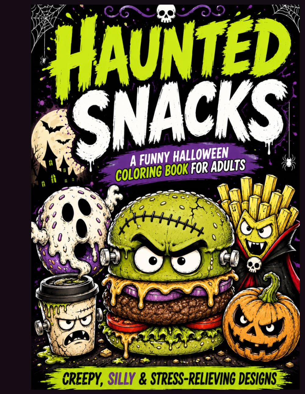 Haunted Snacks: A Funny Halloween Coloring Book for Adults Featuring Spooky Food, Creepy Treats, Cute Monsters, and Relaxing Coloring Fun