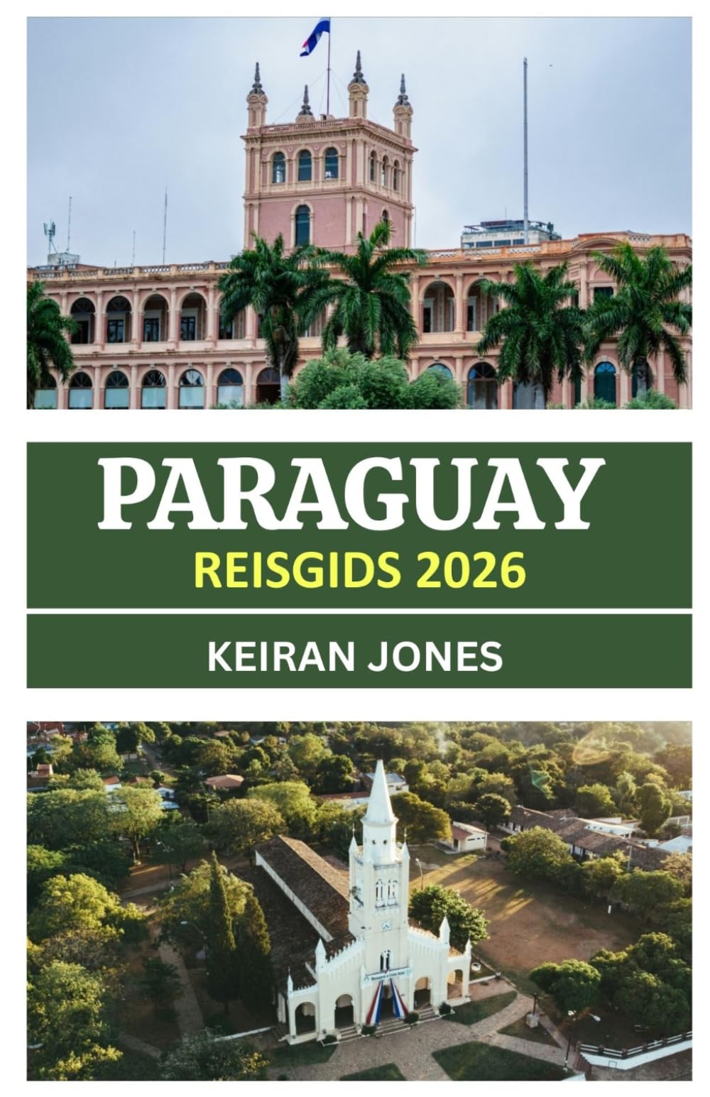 REISGIDS PARAGUAY 2026: PARAGUAY ONTHULD 2026: CULTUUR, KEUKEN, AVONTUURLIJKE PADEN EN AUTHENTIEKE ONTMOETINGEN IN HET HART VAN ZUID-AMERIKA