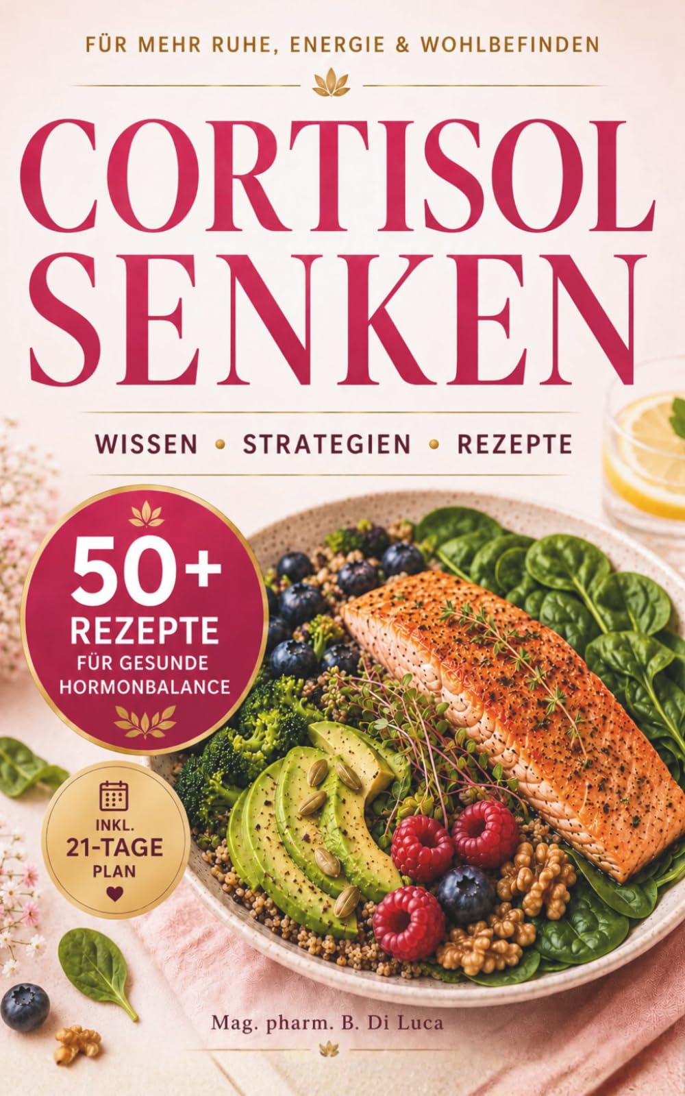 Cortisol senken: Stress reduzieren & besser schlafen: Schluss mit Erschöpfung und innerer Unruhe: Bringe deine Hormone natürlich in Balance und gewinne neue Energie