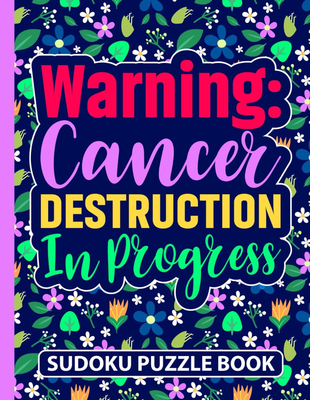 Warning Cancer Destruction in Progress Sudoku Puzzle Book: Cancer Survivor Gifts for Teens and Adults (200 Puzzles) Chemo Recovery Activity Book (8.5 ... Encouragement Gift for Patients in Treatment