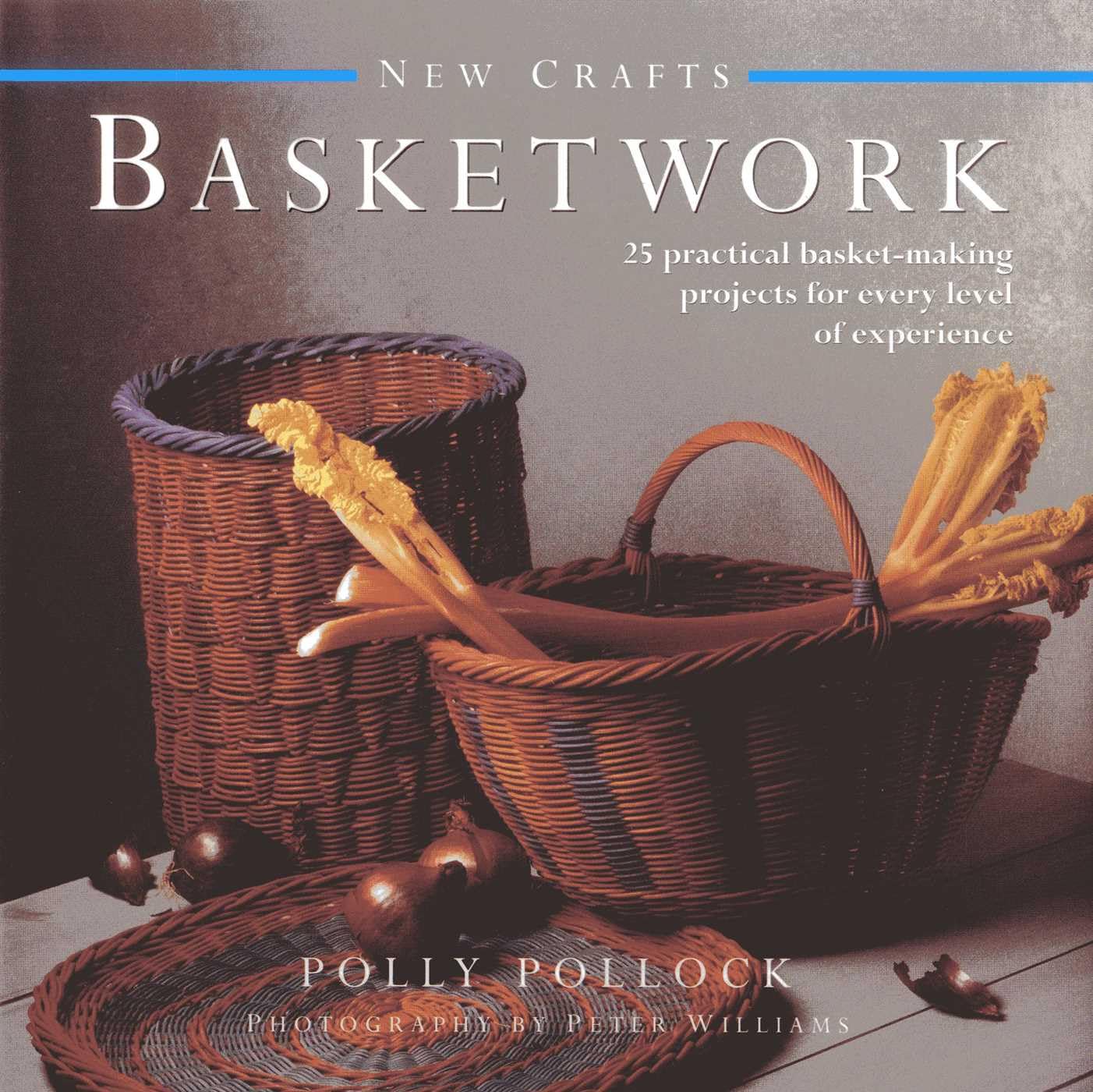 New Crafts: Basketwork: 25 Practical Basket-making Projects For Every Level Of Experience