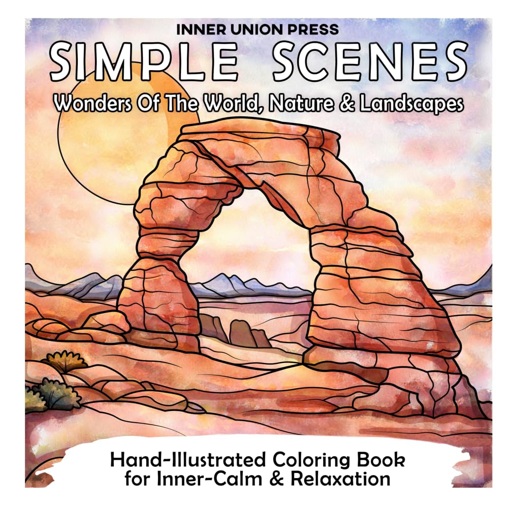 SIMPLE SCENES: WONDERS OF THE WORLD, NATURE & LANDSCAPES: A HAND-ILLUSTRATED COLORING BOOK FOR INNER CALM & RELAXATION