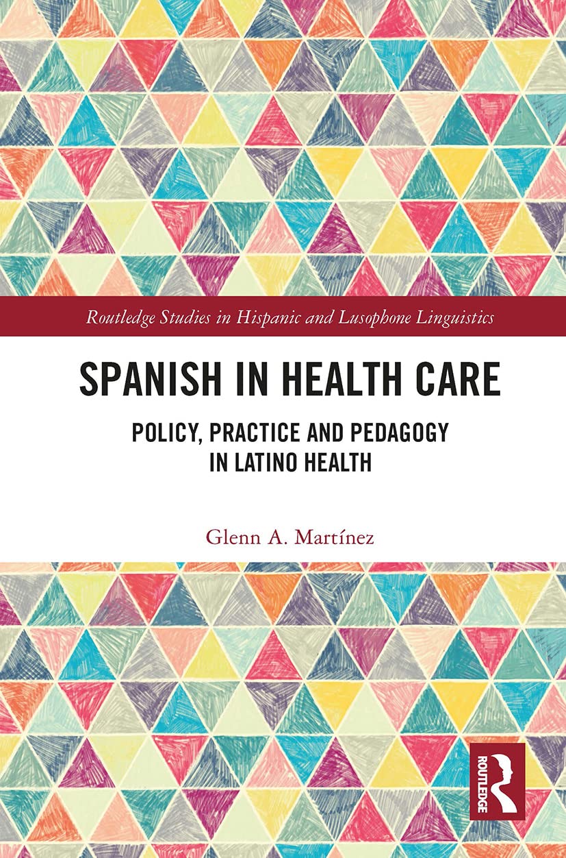 Spanish in Health Care (Routledge Studies in Hispanic and Lusophone Linguistics)