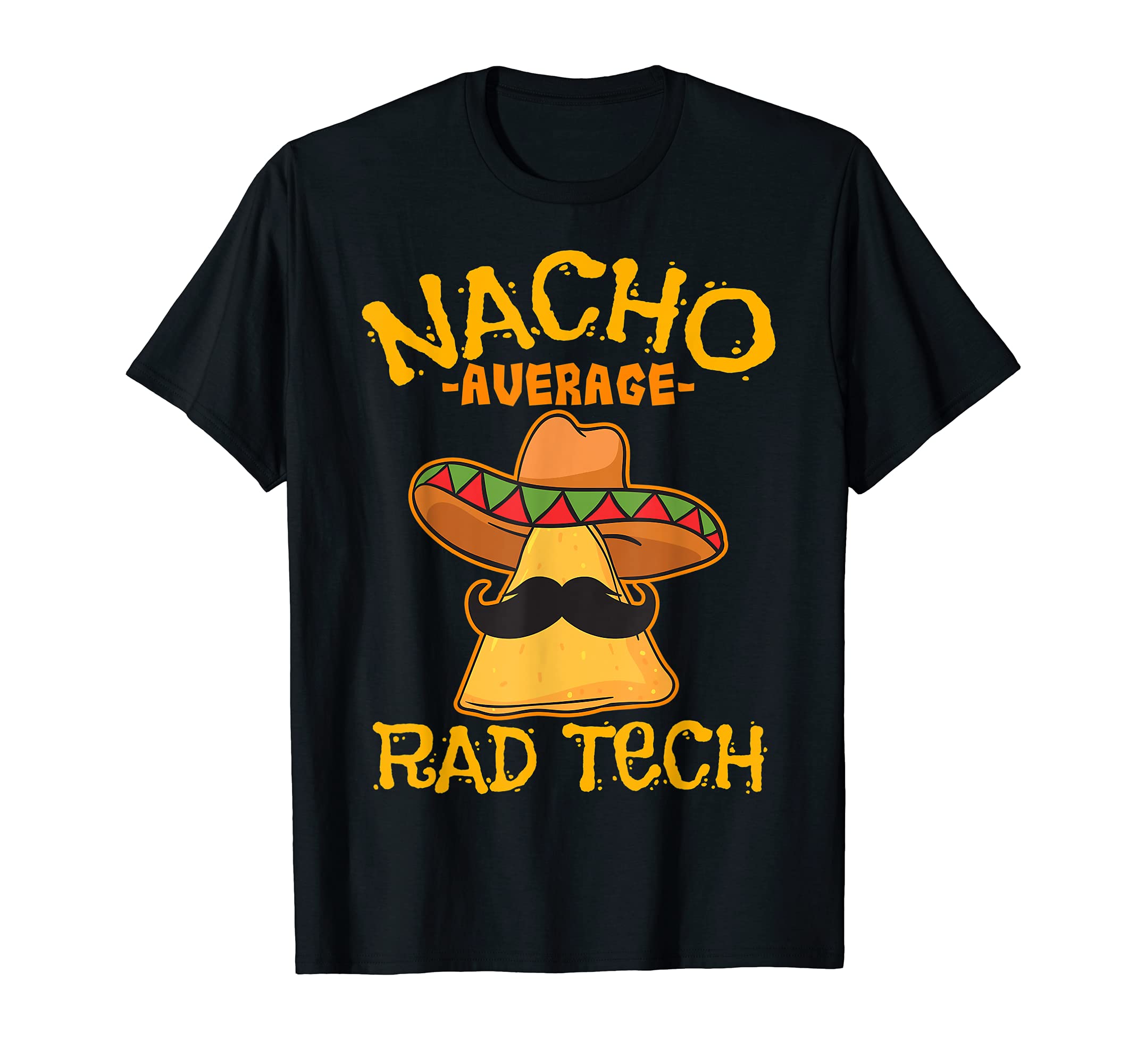 Nacho Average Rad Tech Radiologic Technologist Cinco de Mayo T-ShirtOEKO-TEX STANDARD 100