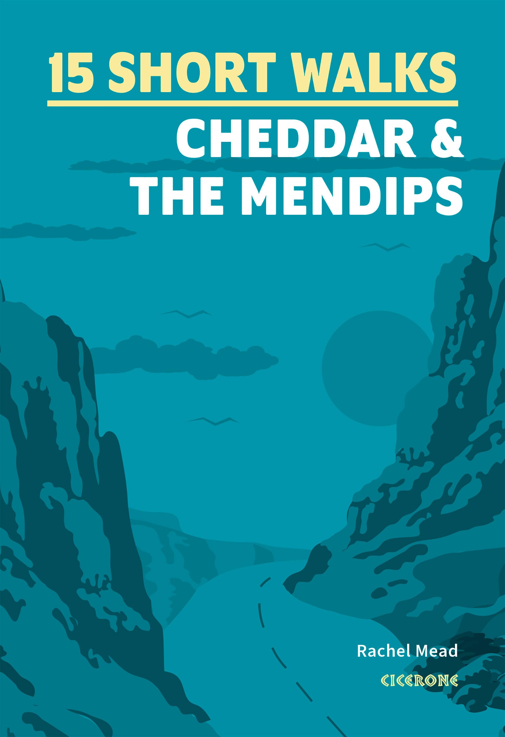 15 Short Walks Cheddar and the Mendips (Cicerone Short Walk Guides)