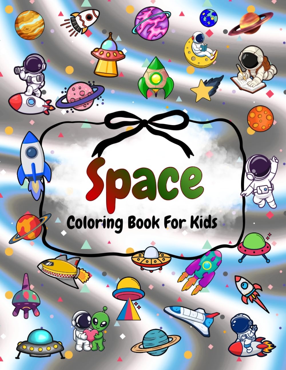 Space Coloring Book For Kids Ages 4-8, 8-12: Space Coloring Pages For Boys & Girls, Outlines To Draw And Interesting Facts About Planets, Stars And Much More. (The Joy of Coloring)
