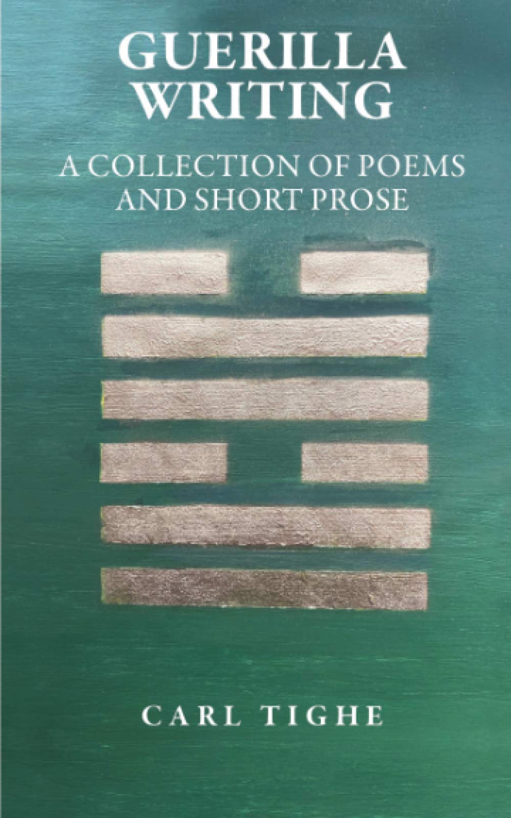 Guerilla Writing: A collection of poems and short prose
