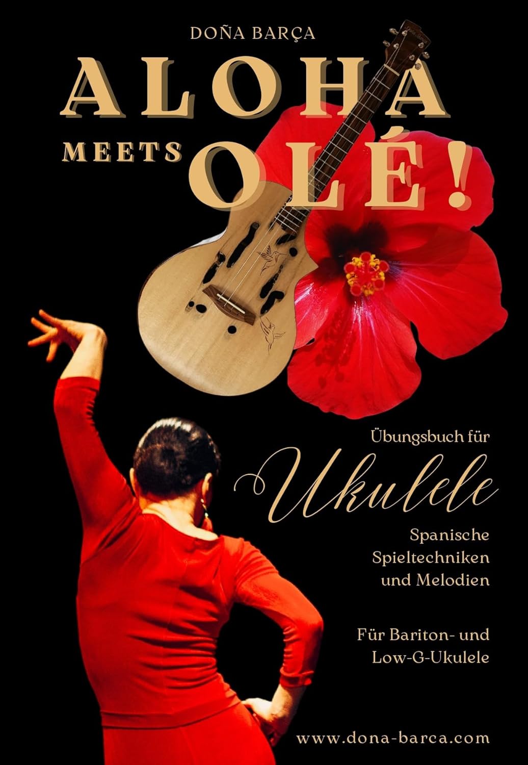 Aloha meets Olé!: Ein Ukulelen-Übungsbuch für spanische Spieltechniken und Melodien! Für Bariton und Low G Ukulelen! (Doña’s Free Play Method / Doña’s Freie Spiel Methode) (German Edition)      [Print Replica] Kindle Edition