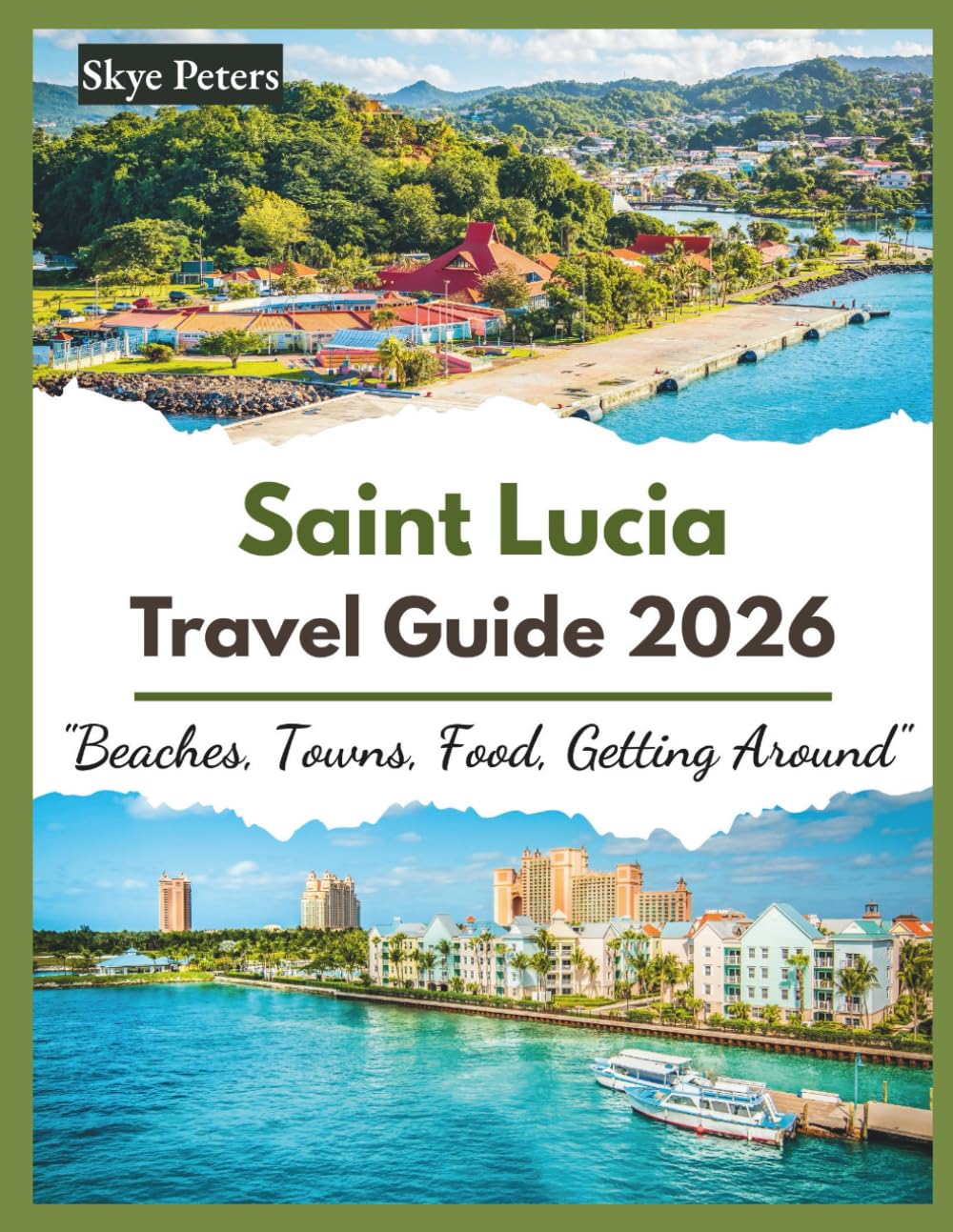 Saint Lucia Travel Guide 2026: "Beaches, Towns, Food, Getting Around"