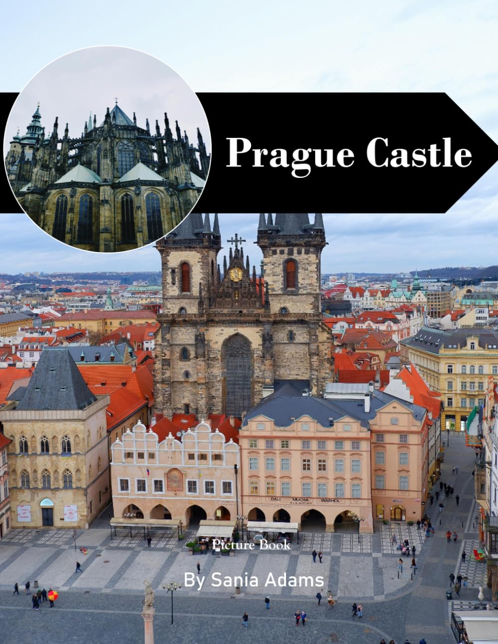 Prague Castle: A Perfect Coffee Table Picture Book – Travel and Tourism Lovers