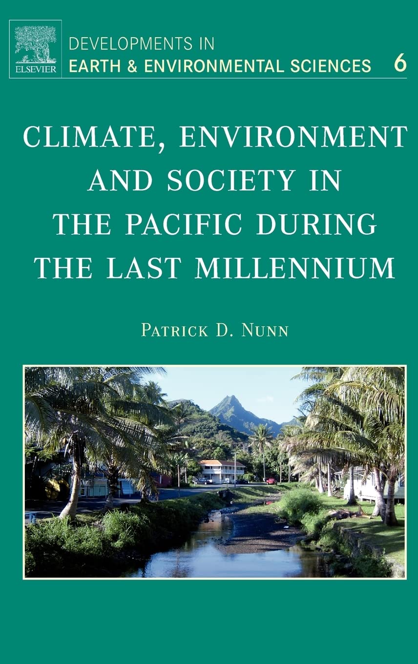 Buy Climate, Environment, and Society in the Pacific during the Last Millennium: Volume 6 (Developments in Earth and Environmental Sciences) — BookShops.in