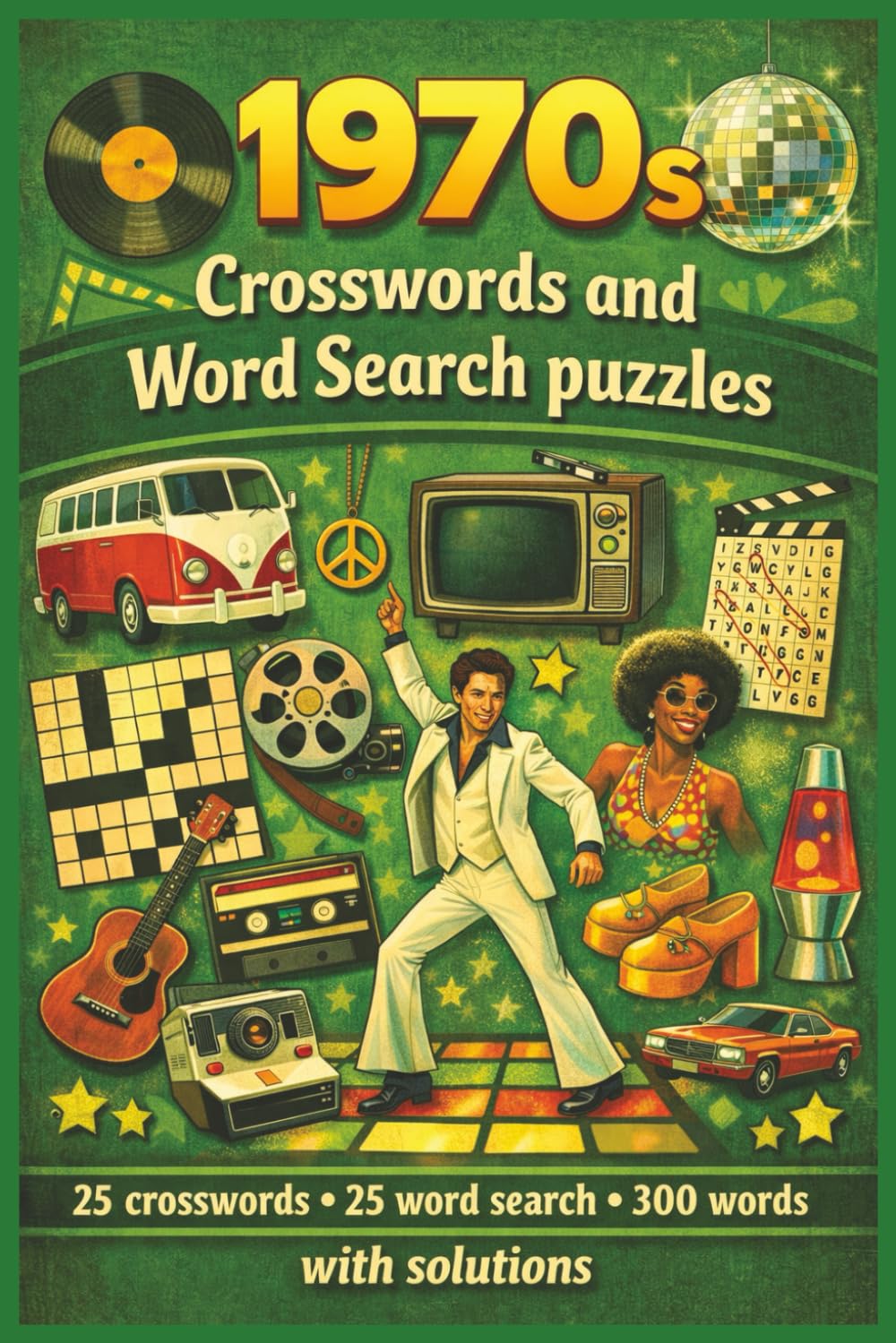 Word Search Puzzles and Crosswords: 1970s: 50 puzzles (25+25), 300 words • 6x9 • TV, movies, music, fashion & slang • With solutions